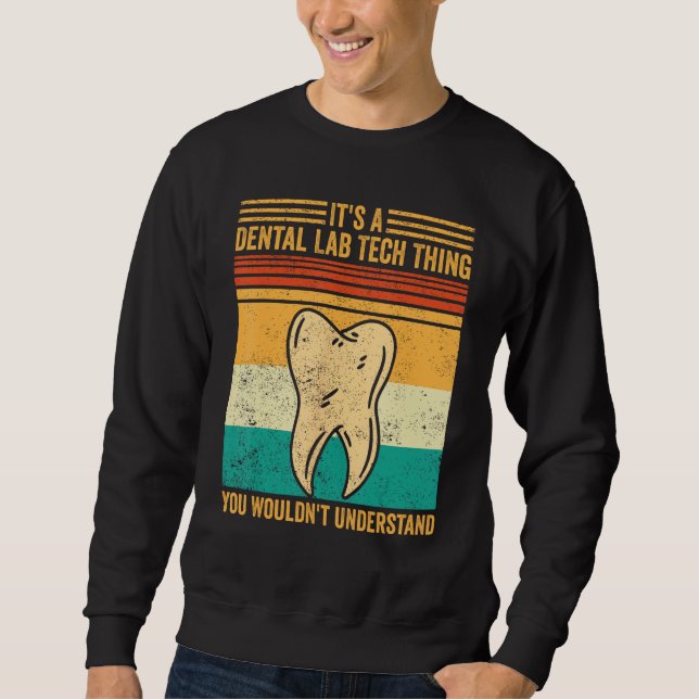 Sweatshirt Dental Lab Tech Understand Technician Technician (Devant)