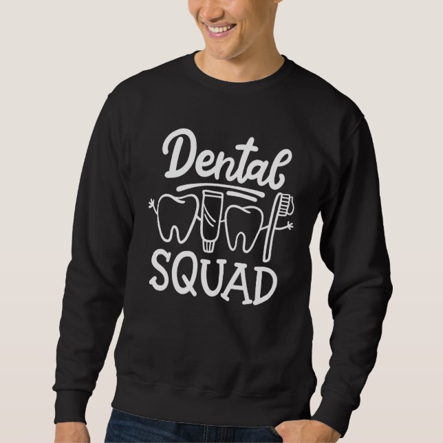 Sweatshirt Dental Squad Dental Assistant Dental Hygienist Den (Devant)