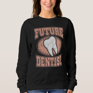 Sweatshirt Dental Student Dentist Study Future Dentist Hygien
