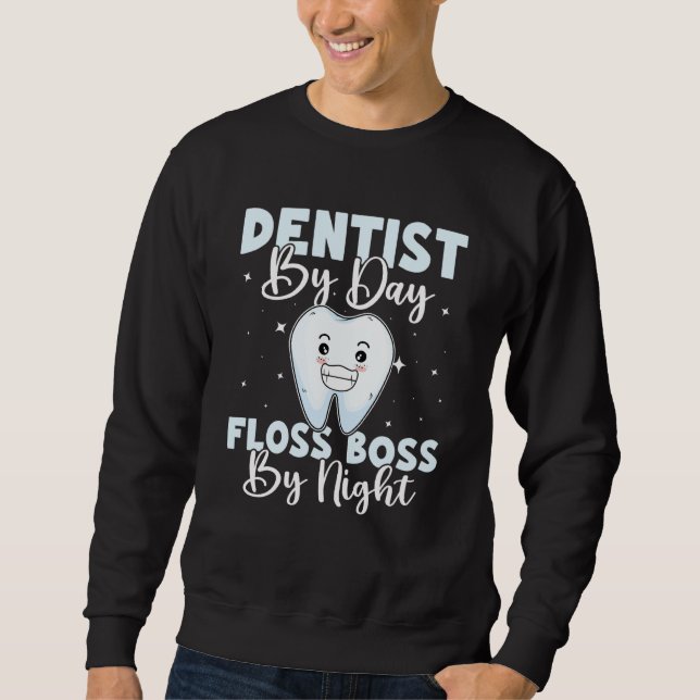 Sweatshirt Dentist By Day Floss Boss By Night (Devant)