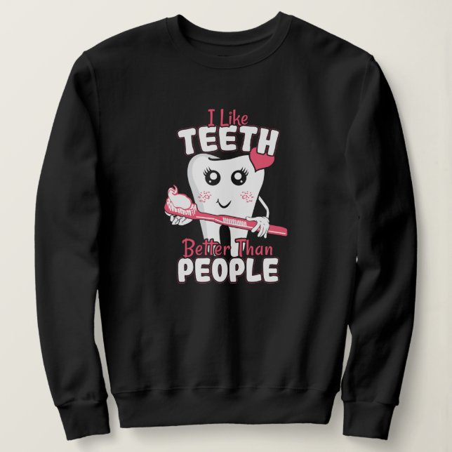 Sweatshirt Dentiste drôle - J'aime les dents plus que les gen (Design devant)