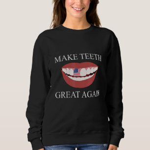 Sweatshirt Dentiste drôle Rendre les dents grand à nouveau ai