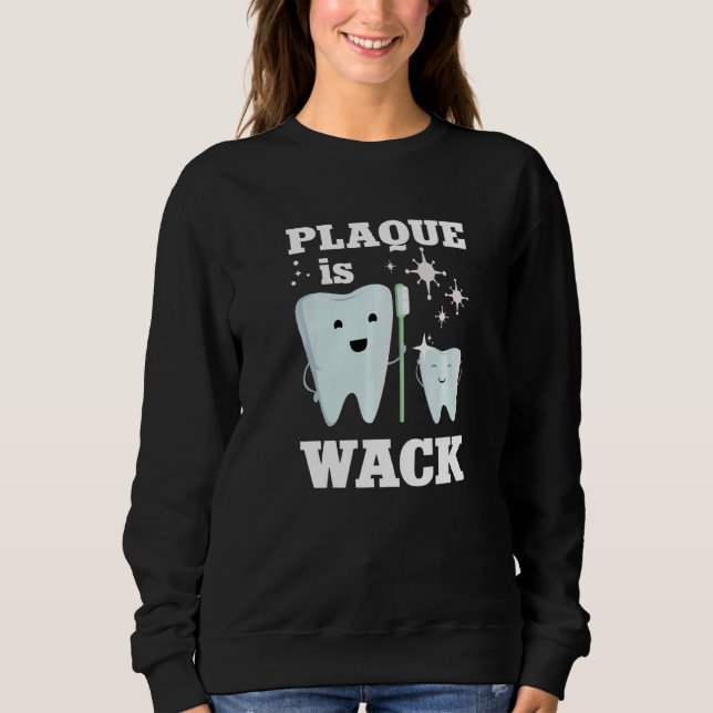 Sweatshirt Dentistrie Dentelle Plaque dentaire est Wack 1 (Devant)