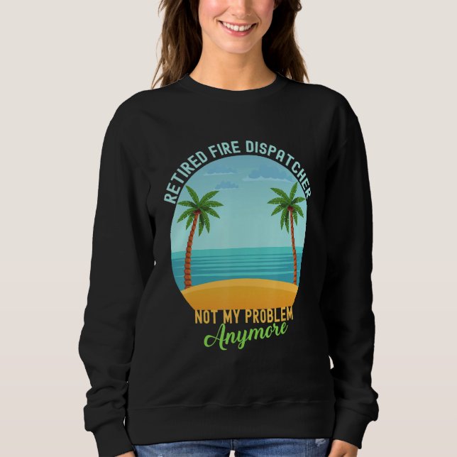 Sweatshirt Dépêcheur de Feu Retraité Plus Mon Problème Retrai (Devant)