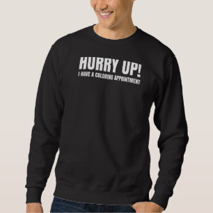 Sweatshirt Dépêchez-Vous De Rendre Un Rendez-Vous Colorant Po