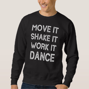 Sweatshirt Déplacer Il Secoue Il Travaille Il Danse 3