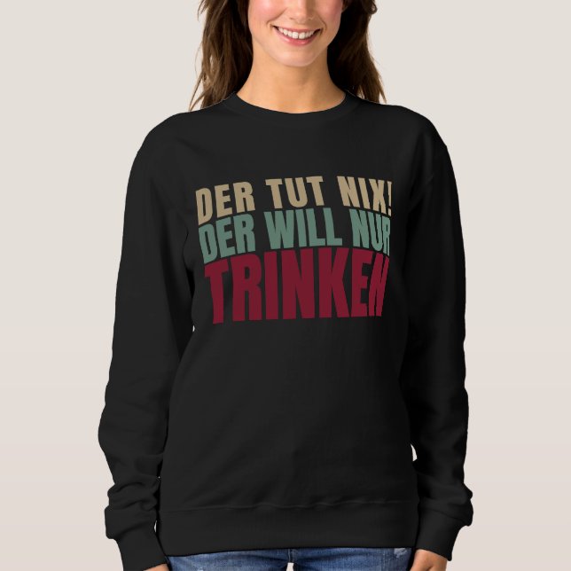 Sweatshirt Der Tut Nix Der Will Just Drink (Devant)
