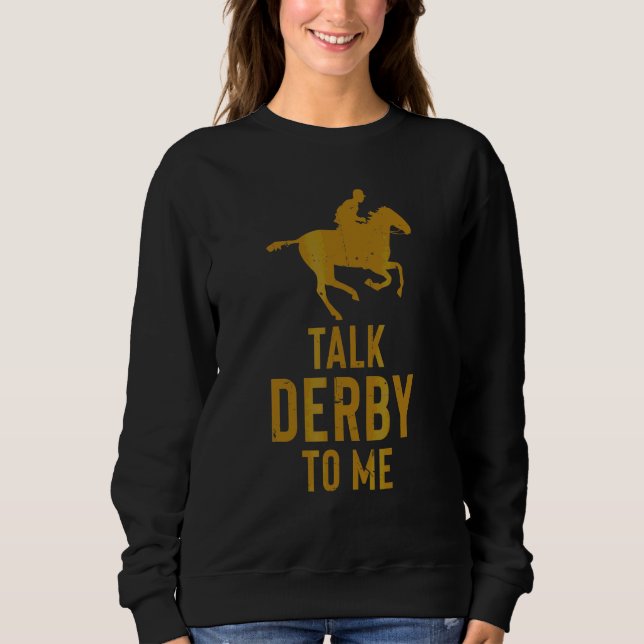 Sweatshirt Derby de chevaux   Course de chevaux Parle-moi du  (Devant)