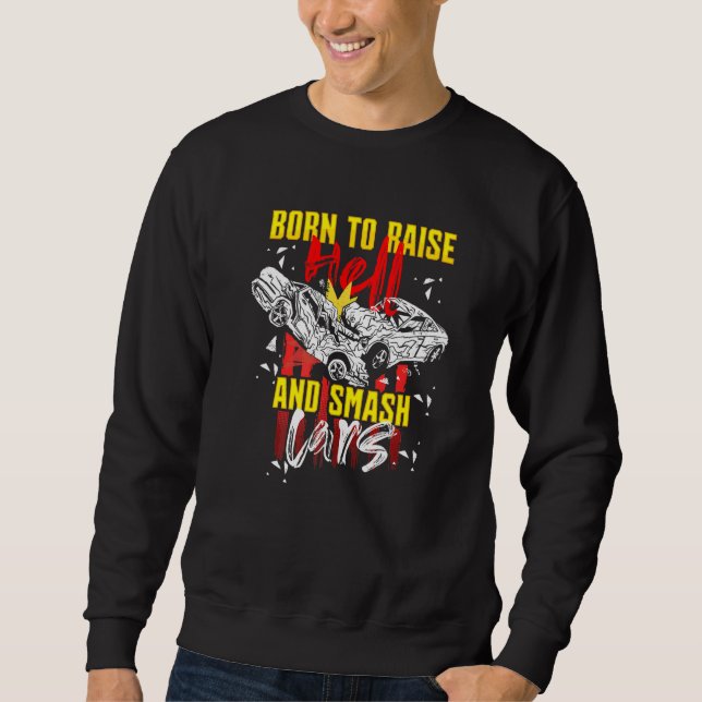 Sweatshirt Dérby de démolition Né pour semer l'enfer et détru (Devant)