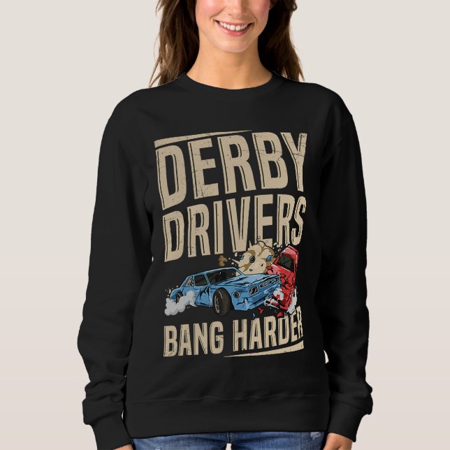 Sweatshirt Derby Drivers bang harder for a Demo Derby Driver (Devant)