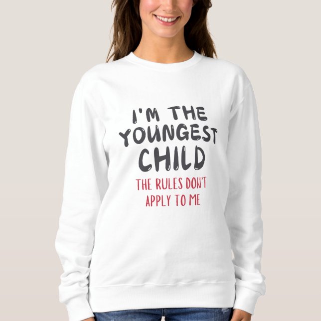 Sweatshirt Dernier-né – Les règles ne s'appliquent pas à moi  (Devant)