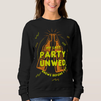 Sweatshirt Dernière fête de célibataire bières avant que je n