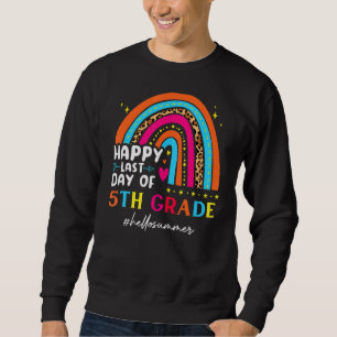 Sweatshirt Dernière journée de 5e année enseignant Rainbow Le