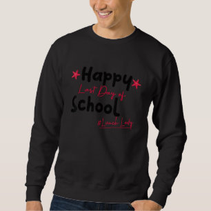 Sweatshirt Dernière Journée D'École Dire Déjeuner De Vacances