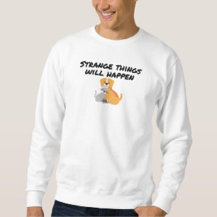 Sweatshirt Des choses étranges se produiront