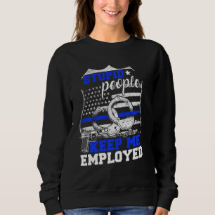 Sweatshirt Des Gens Stupides Me Gardent Employé Police