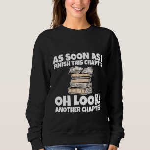 Sweatshirt Dès que j'aurai fini ce chapitre  Oh  Un autre cha