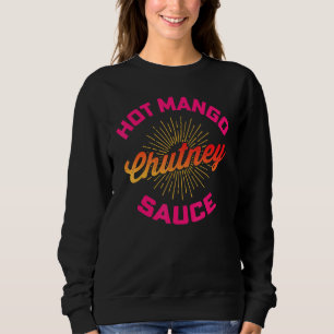 Sweatshirt Desi Urdu Hindi Trending Hot Mango Chutney Sauce