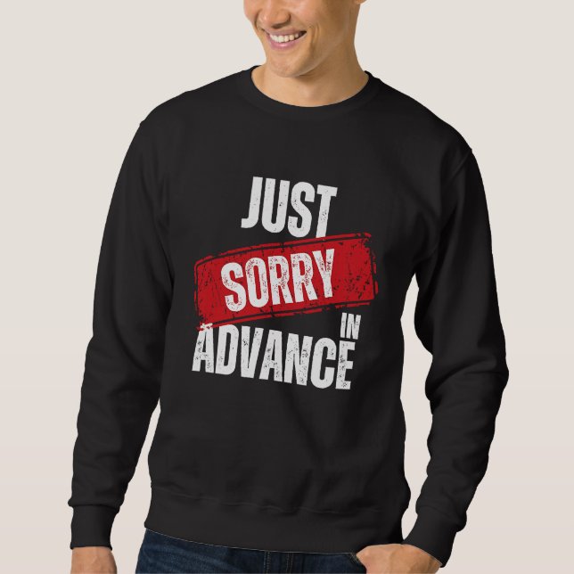 Sweatshirt Désolé À L'Avance, Excusez-Moi Sassy Excusez-Moi 2 (Devant)
