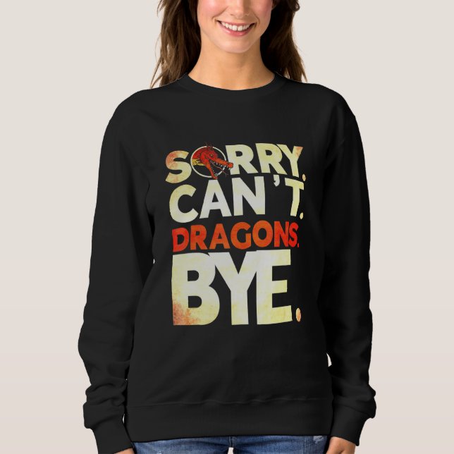 Sweatshirt Désolé Cant Dragons Bye Dragon Dragon (Devant)