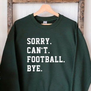 Sweatshirt Désolé Can't Football Bye Green Football Jour