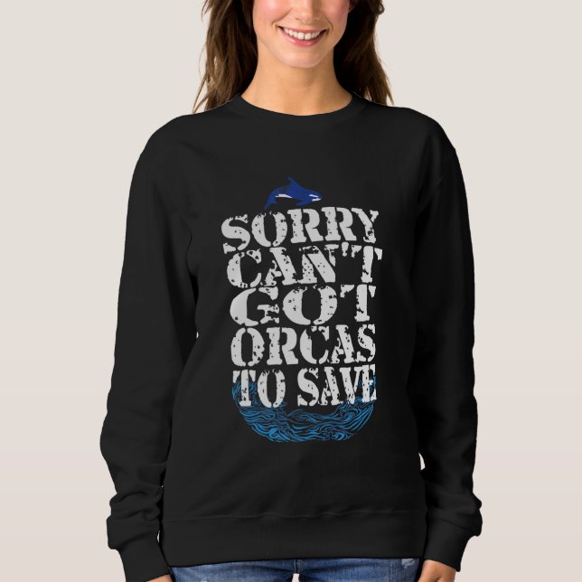 Sweatshirt Désolé Cant N'A Pas D'Orques Pour Enregistrer Le D (Devant)