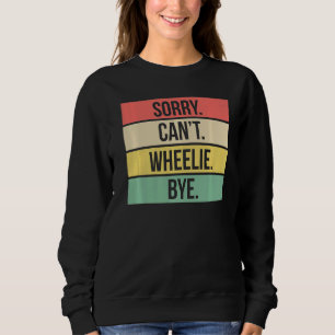 Sweatshirt Désolé Cant Wheelie Bye Dirt Bike