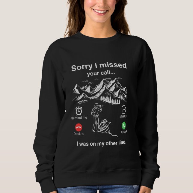 Sweatshirt Désolé D'Avoir Manqué Votre Appel J'Étais Sur Mon  (Devant)