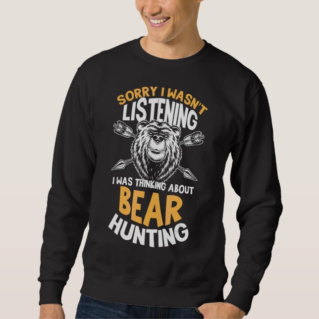 Sweatshirt Désolé de ne pas avoir écouté penser à Bear Hunti (Devant)