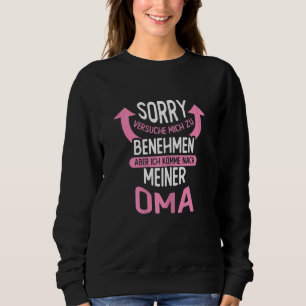 Sweatshirt Désolé d'essayer de se comporter, mais je viens à