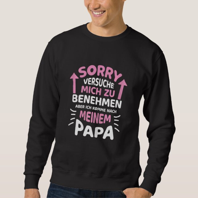 Sweatshirt Désolé d'essayer de se comporter, mais je viens ve (Devant)