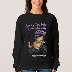Sweatshirt Désolé d'être en retard, j'étais Dilly Dallying Wi