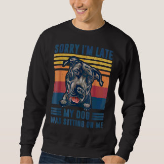 Sweatshirt Désolé d'être en retard mon chien était assis sur 