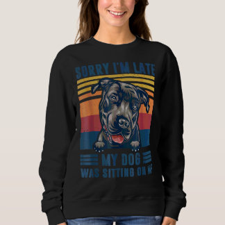 Sweatshirt Désolé d'être en retard mon chien était assis sur