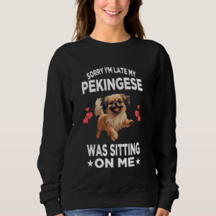 Sweatshirt Désolé d'être en retard Mon Pekingese était assis