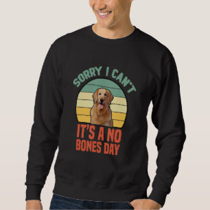 Sweatshirt Désolé I Canu2019t Itu2019s A No Bones Day Labrado