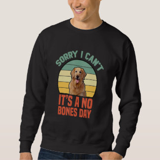 Sweatshirt Désolé I Canu2019t Itu2019s A No Bones Day Labrado