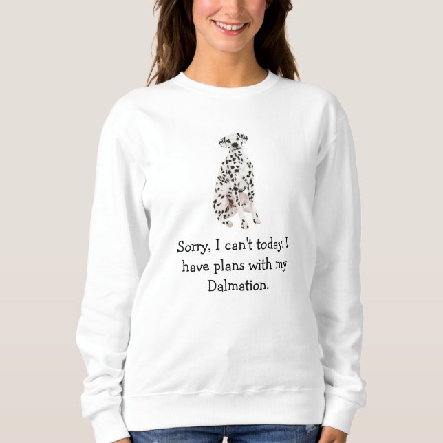 Sweatshirt Désolé, J'Ai Des Plans Avec Ma Dalmation Aujourd'H (Devant)