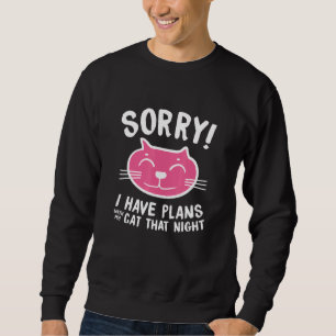 Sweatshirt Désolé J'Ai Des Plans Avec Mon Chat Sassy Attitude