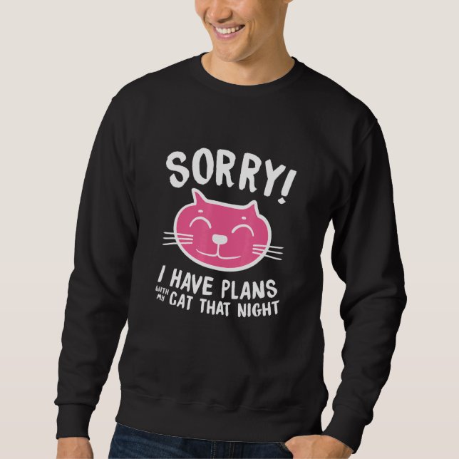 Sweatshirt Désolé J'Ai Des Plans Avec Mon Chat Sassy Attitude (Devant)