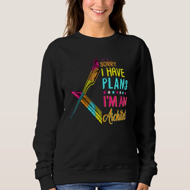 Sweatshirt Désolé j'ai des plans Je suis un architecte Gradua (Devant)