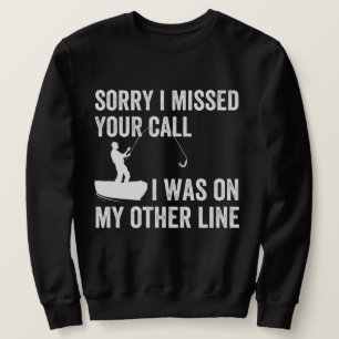 Sweatshirt désolé j'ai manqué TON appel j'étais sur mon autre