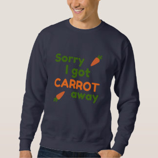Sweatshirt Désolé, j'ai pris la carotte