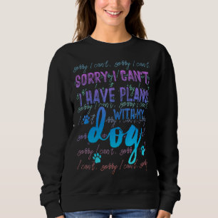 Sweatshirt Désolé, je ne peux pas avoir de plans avec mon chi