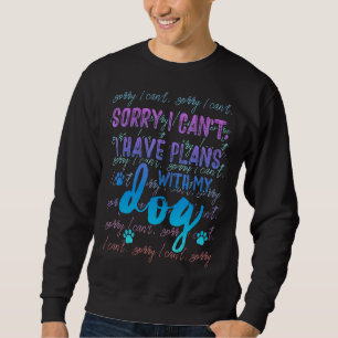 Sweatshirt Désolé, je ne peux pas avoir de plans avec mon chi