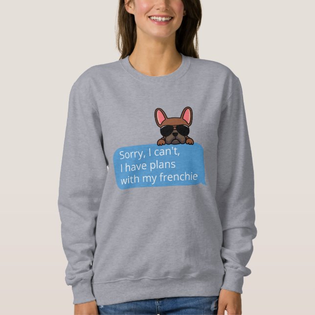 Sweatshirt Désolé, je ne peux pas avoir de plans avec mon Fra (Devant)