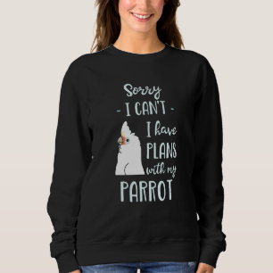 Sweatshirt Désolé, je ne peux pas avoir de plans avec mon Par