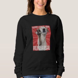 Sweatshirt Désolé, je ne peux pas avoir de répétition théâtre