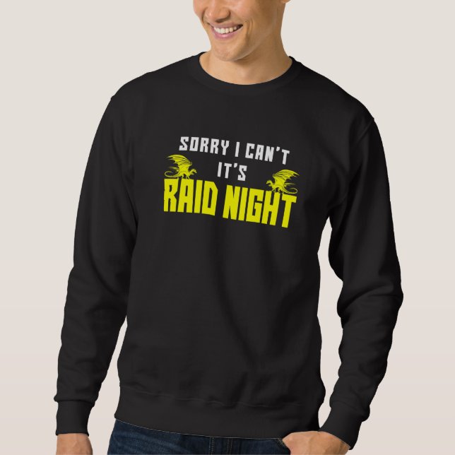 Sweatshirt Désolé je ne peux pas c'est Raid Night Mmorpg Game (Devant)