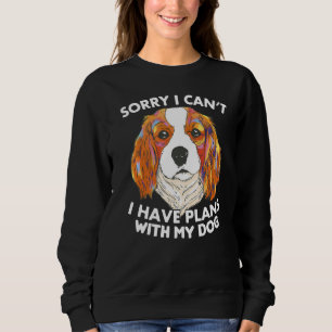 Sweatshirt Désolé Je Peux Avoir Des Plans Avec Mon Chien